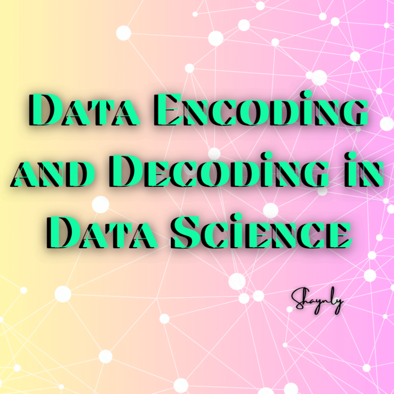 Data Encoding and Decoding in Data Science
