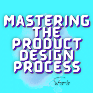 Mastering The Product Design Process