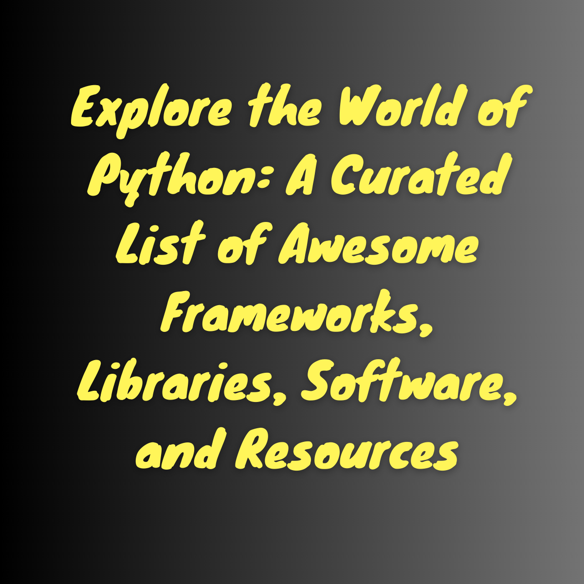 Explore the World of Python: A Curated List of Awesome Frameworks, Libraries, Software, and Resources