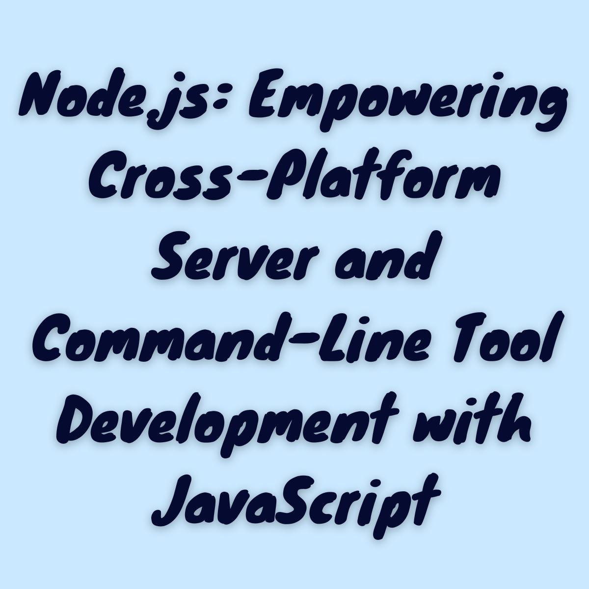 Node.js: Empowering Cross-Platform Server and Command-Line Tool Development with JavaScript