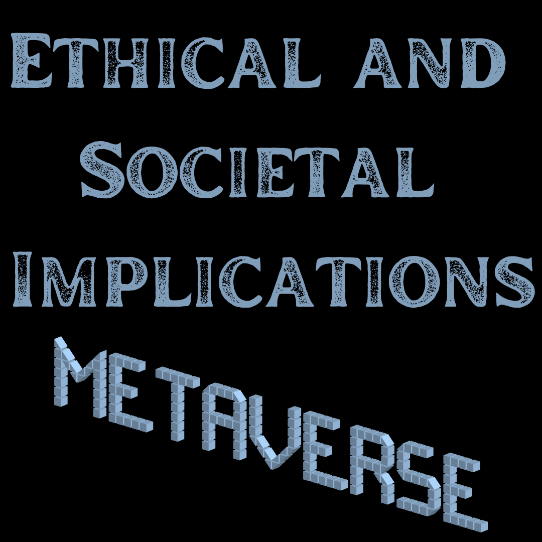 Ethical and Societal Implications of the Fully Immersive Metaverse